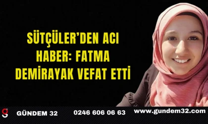 Sütçüler’den Acı Haber: Fatma Demirayak Vefat Etti
