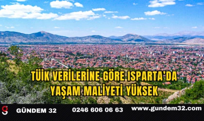 TÜİK Verilerine Göre Isparta’da Yaşam Maliyeti Yüksek