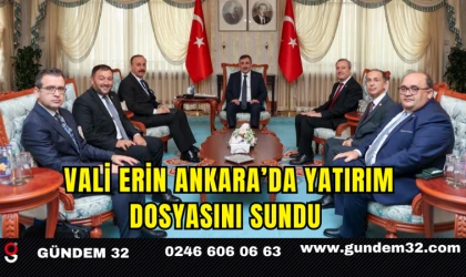 Vali Erin Ankara’da Yatırım Dosyasını Sundu