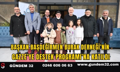 Başkan Başdeğirmen, Burak Derneği’nin Gazze’ye Destek Programı’na katıldı