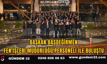 Başkan Başdeğirmen Fen İşleri Müdürlüğü Personeli İle Buluştu 