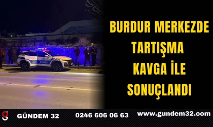 Burdur Merkezde Tartışma Kavga ile Sonuçlandı, İki Genç Yaralandı