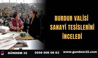 Burdur Valisi Sanayi Tesislerini İnceledi