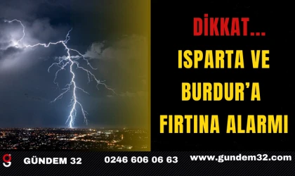 DİKKAT... Isparta ve Burdur’a Fırtına Alarmı