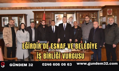 Eğirdir’de Esnaf ve Belediye İş Birliği Vurgusu