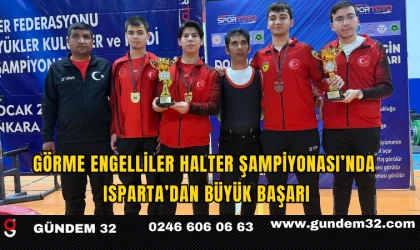 Görme Engelliler Halter Şampiyonası’nda Isparta’dan Büyük Başarı
