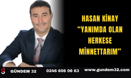 Hasan Kinay: “Yanımda olan herkese minnettarım”