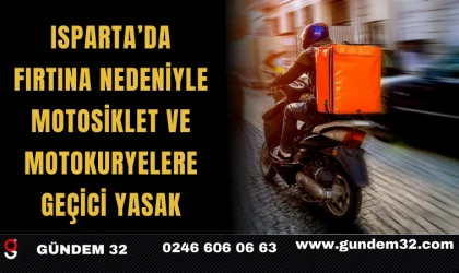 Isparta’da Fırtına Nedeniyle Motosiklet ve Motokuryelere Geçici Yasak