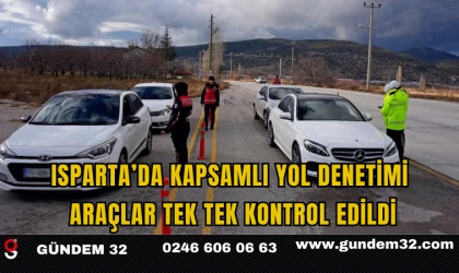 Isparta’da Kapsamlı Yol Denetimi: Araçlar Tek Tek Kontrol Edildi