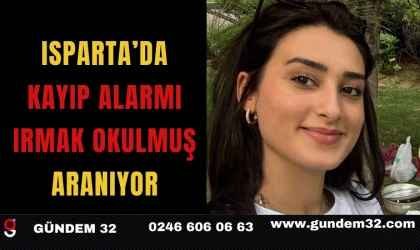 Isparta’da Kayıp Alarmı: Irmak Okulmuş Aranıyor