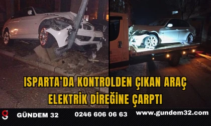 Isparta’da Kontrolden Çıkan Araç Elektrik Direğine Çarptı