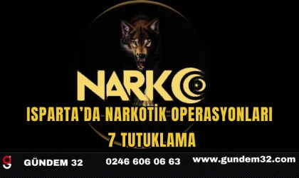 Isparta’da Narkotik Operasyonları: 7 Tutuklama