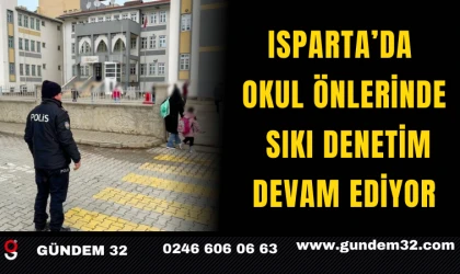 Isparta’da Okul Önlerinde Sıkı Denetim