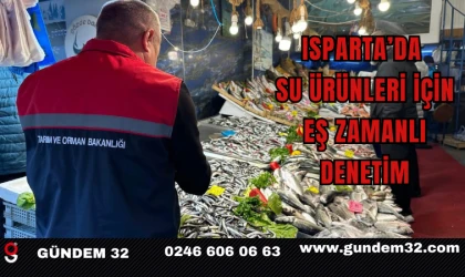 Isparta’da Su Ürünleri İçin Eş Zamanlı Denetim