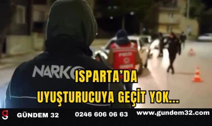 Isparta’da Uyuşturucuya Geçit Yok
