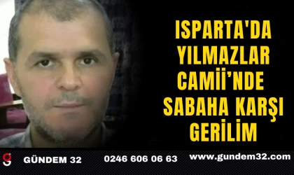 Isparta'da Yılmazlar Camii’nde Sabaha Karşı Gerilim