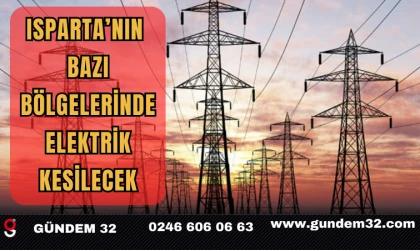 Isparta’nın Bazı Bölgelerinde Elektrik Kesilecek