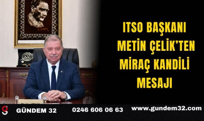 ITSO Başkanı Metin Çelik’ten Miraç Kandili Mesajı