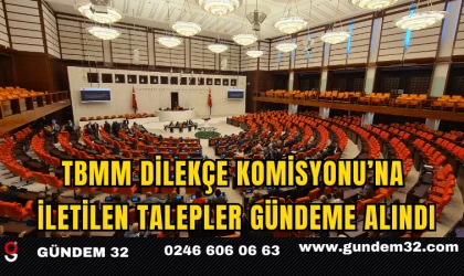 TBMM Dilekçe Komisyonu’na İletilen Talepler Gündeme Alındı