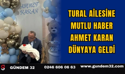 Tural Ailesine Mutlu Haber: Ahmet Karan Dünyaya Geldi