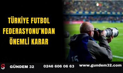 Türkiye Futbol Federasyonu’ndan Önemli Karar
