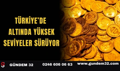 Türkiye’de Altında Yüksek Seviyeler Sürüyor
