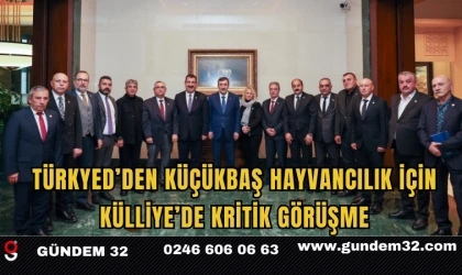 TÜRKYED’den Küçükbaş Hayvancılık İçin Külliye’de Kritik Görüşme