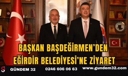 Başkan Başdeğirmen’den Eğirdir Belediyesi’ne Ziyaret