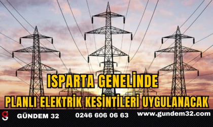 Isparta Genelinde Planlı Elektrik Kesintileri Uygulanacak