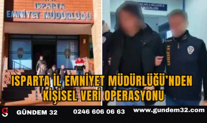Isparta İl Emniyet Müdürlüğü’nden Kişisel Veri Operasyonu
