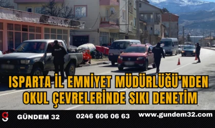 Isparta İl Emniyet Müdürlüğü’nden Okul Çevrelerinde Sıkı Denetim