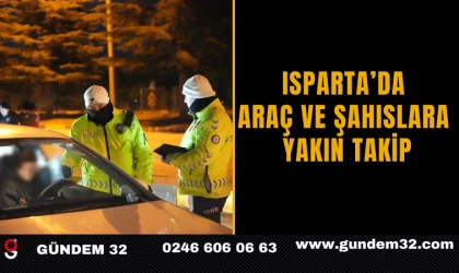 Isparta’da Araç ve Şahıslara Yakın Takip
