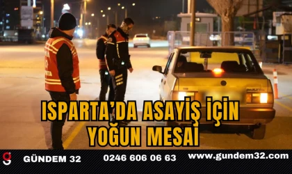 Isparta’da Asayiş İçin Yoğun Mesai