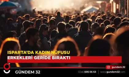 Isparta’da Kadın Nüfusu Erkekleri Geride Bıraktı