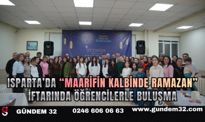 Isparta’da “Maarifin Kalbinde Ramazan” İftarında Öğrencilerle Buluşma