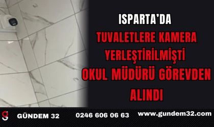 Isparta’da Tuvaletlere Kamera Yerleştirilmişti: Okul Müdürü Görevden Alındı