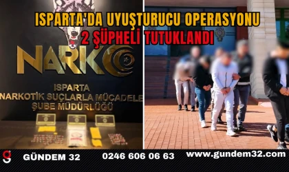 Isparta'da Uyuşturucu Operasyonu: 2 Şüpheli Tutuklandı