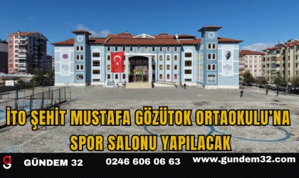 İTO Şehit Mustafa Gözütok Ortaokulu’na Spor Salonu Yapılacak