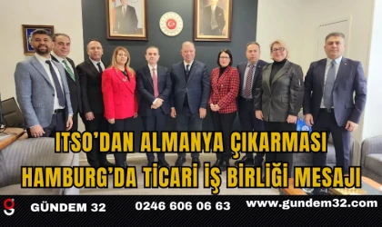 ITSO’dan Almanya Çıkarması: Hamburg’da Ticari İş Birliği Mesajı