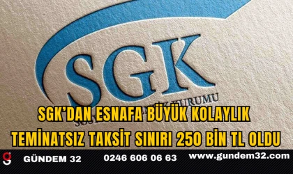 SGK’dan Esnafa Büyük Kolaylık: Teminatsız Taksit Sınırı 250 Bin TL Oldu