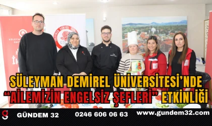 Süleyman Demirel Üniversitesi’nde “Ailemizin Engelsiz Şefleri” Etkinliği