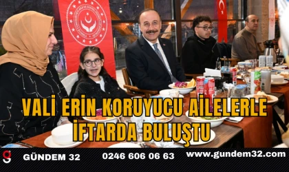 Vali Erin Koruyucu Ailelerle İftarda Buluştu “Koruyucu ailelerimiz en güçlü sığınağımızdır”