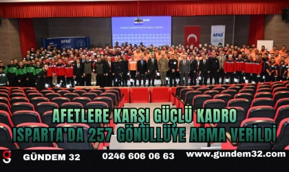Afetlere Karşı Güçlü Kadro: Isparta’da 257 Gönüllüye Arma Verildi