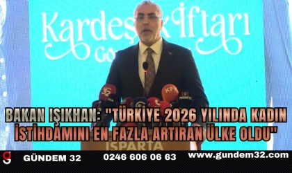 Bakan Işıkhan: "Türkiye 2026 yılında kadın istihdamını en fazla artıran ülke oldu"