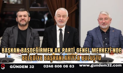 Başkan Başdeğirmen AK Parti Genel Merkezi’nde Belediye Başkanlarıyla Buluştu