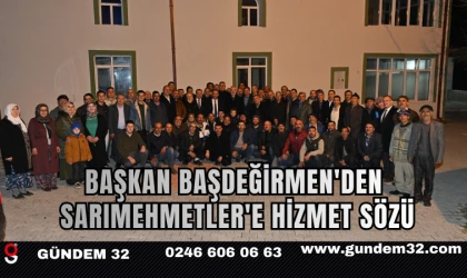 Başkan Başdeğirmen'den Sarımehmetler'e Hizmet Sözü