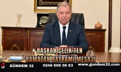 BAŞKAN ÇELİK’TEN  RAMAZAN BAYRAMI MESAJI