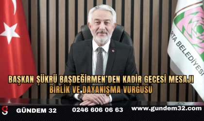 Başkan Şükrü Başdeğirmen’den Kadir Gecesi Mesajı: Birlik ve Dayanışma Vurgusu