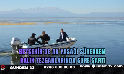 Beyşehir’de Av Yasağı Sürerken Balık Tezgahlarında Süre Şartı