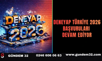DENEYAP Türkiye 2026 Başvuruları Devam Ediyor